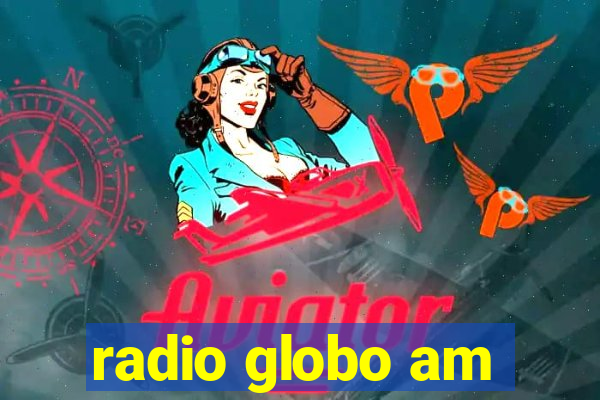 radio globo am